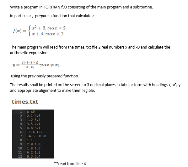 Write a program in FORTRAN.f90 consisting of the main program and a subroutine. In particular, prepare a