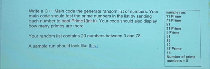 Write a C++ Main code the generate random list of numbers. Your main code should test the prime numbers in