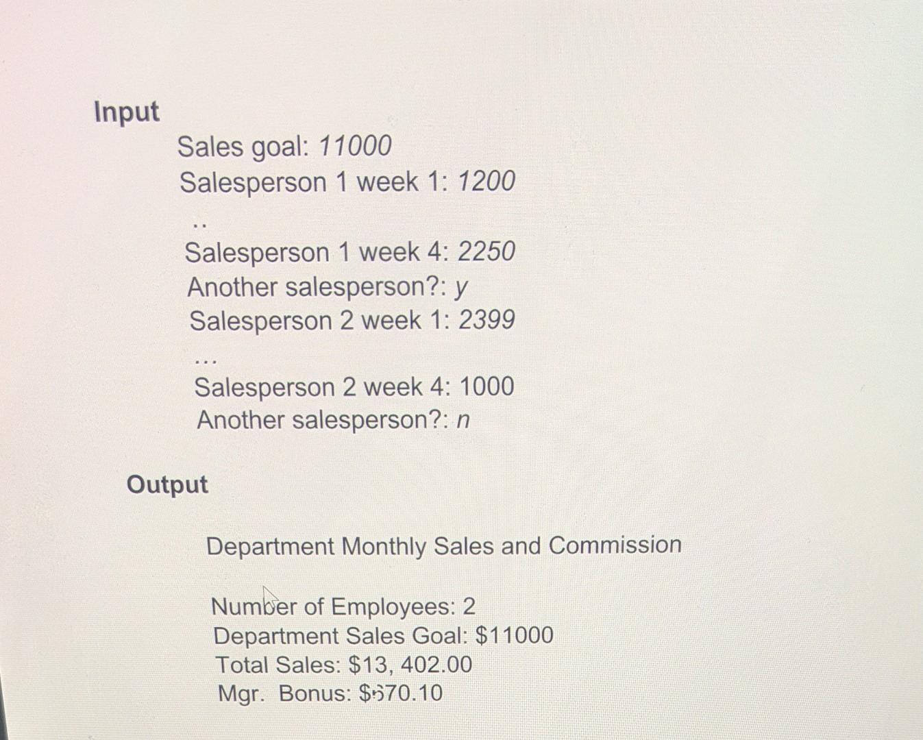 Input Sales goal: 11000 Salesperson 1 week 1: 1200 Salesperson 1 week 4: 2250 Another salesperson?: y