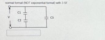 normal format (NOT exponential format) with 3 SF > C1 C2 HHH C3