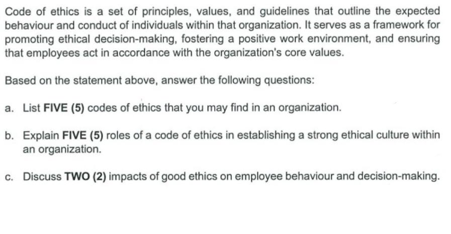 Code of ethics is a set of principles, values, and guidelines that outline the expected behaviour and conduct