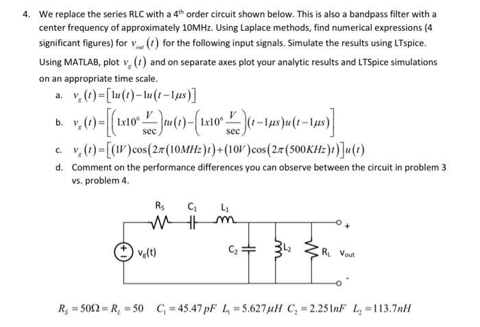 4. We replace the series RLC with a 4th order circuit shown below. This is also a bandpass filter with a