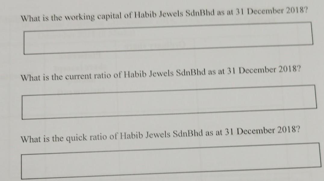What is the working capital of Habib Jewels Sdn Bhd as at 31 December 2018? What is the current ratio of