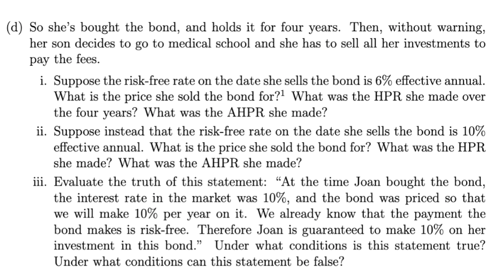 (d) So she's bought the bond, and holds it for four years. Then, without warning, her son decides to go to