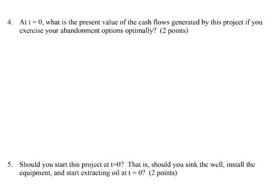 4. At t=0, what is the present value of the cash flows generated by this project if you exercise your