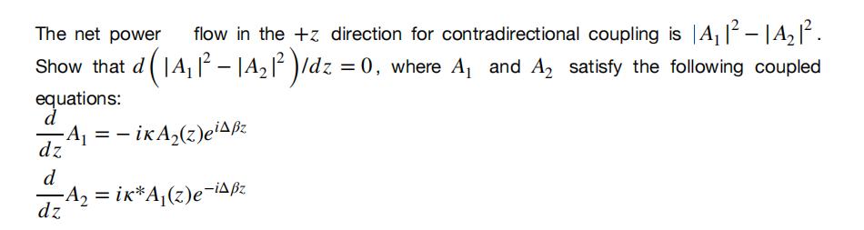The net power flow in the +z direction for contradirectional coupling is |A||A|. Show that d (14 1  |A| )/dz