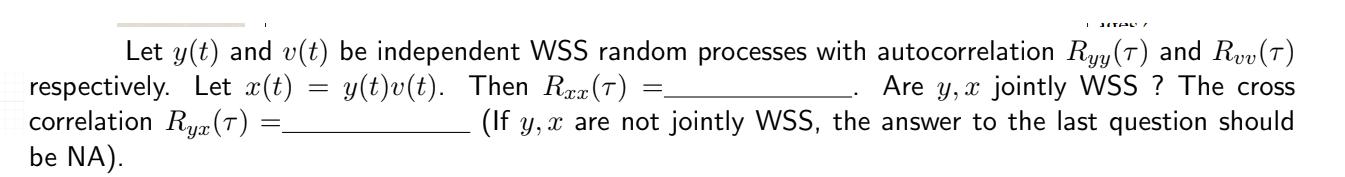 Let y(t) and v(t) be independent WSS random processes with autocorrelation Ryy (T) and Rvv(7) y(t)v(t). Then