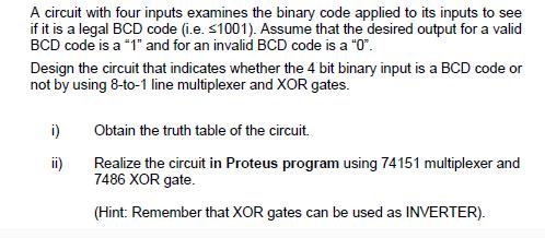 A circuit with four inputs examines the binary code applied to its inputs to see if it is a legal BCD code