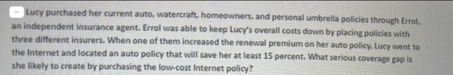 Lucy purchased her current auto, watercraft, homeowners, and personal umbrella policies through Errol, an