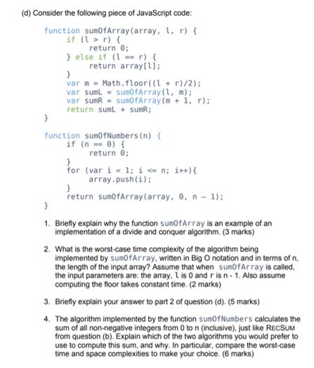 (d) Consider the following piece of JavaScript code: function sumOfArray (array, l, r) { if (1>r) { return 0;
