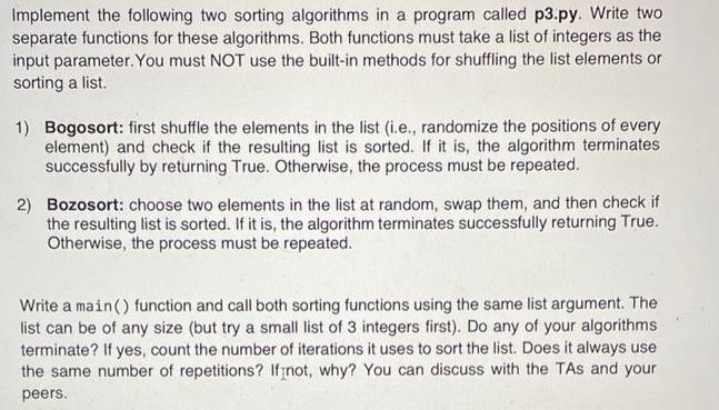 Implement the following two sorting algorithms in a program called p3.py. Write two separate functions for