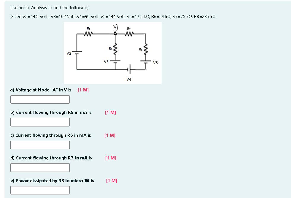 Use nodal Analysis to find the following. Given V2=14.5 Volt, V3=102 Volt,V4-99 Volt,V5-144 Volt,R5-17.5 k0,