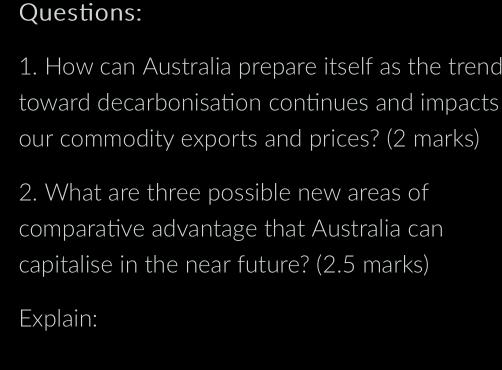 Questions: 1. How can Australia prepare itself as the trend toward decarbonisation continues and impacts our