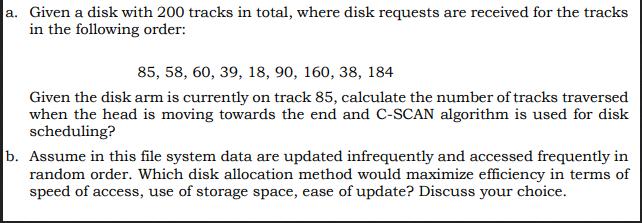 a. Given a disk with 200 tracks in total, where disk requests are received for the tracks in the following