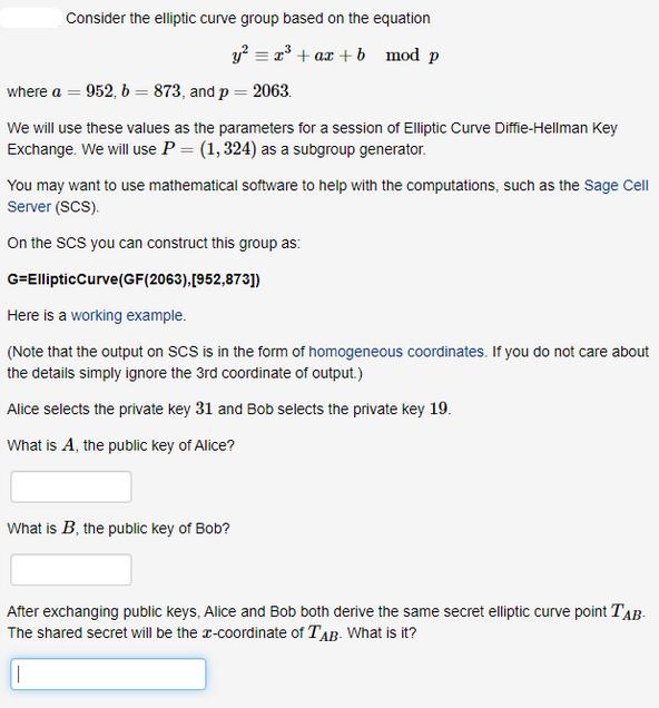 Consider the elliptic curve group based on the equation y = x + ax + b mod p where a = 952, b = 873, and p =