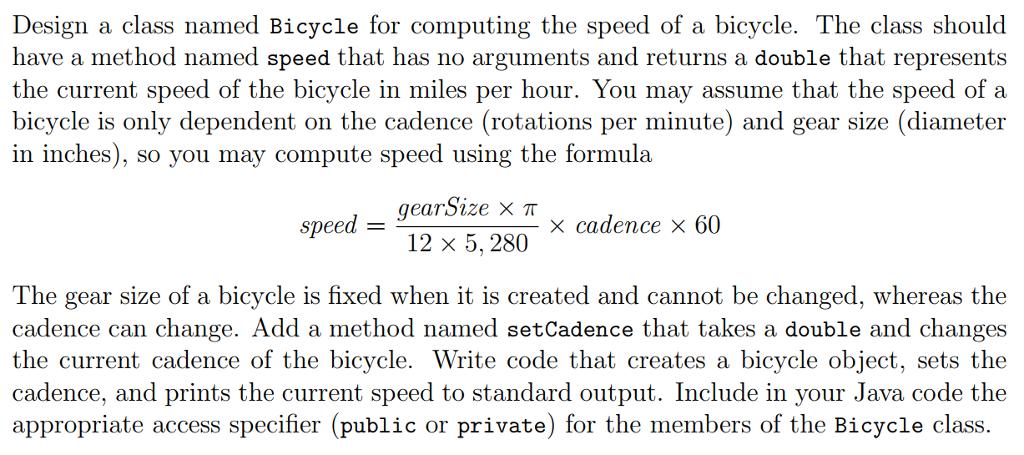 Design a class named Bicycle for computing the speed of a bicycle. The class should have a method named speed