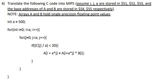 4) Translate the following C code into MIPS (assume i, j, a are stored in $S1, $S2, $S3, and the base