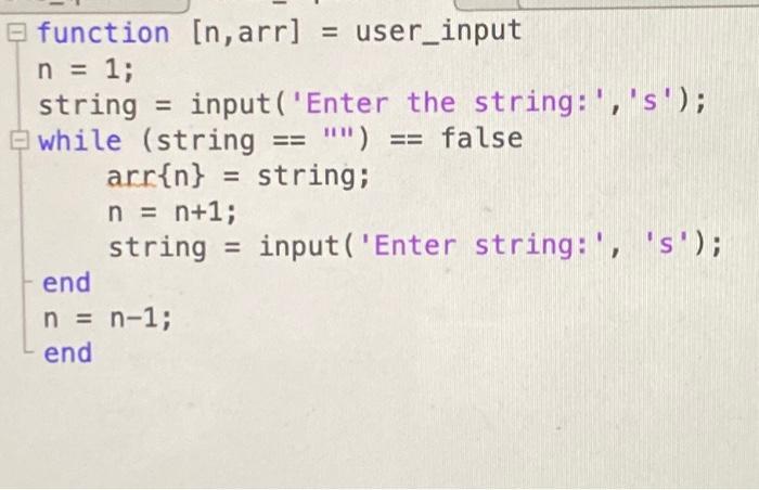 function [n, arr] = user_input n = 1; string = input('Enter the string:', 's'); while (string == 