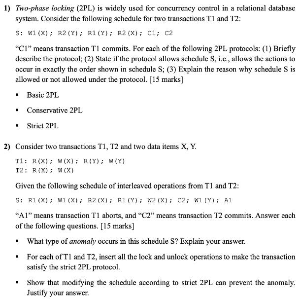 1) Two-phase locking (2PL) is widely used for concurrency control in a relational database system. Consider