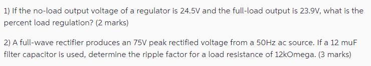 1) If the no-load output voltage of a regulator is 24.5V and the full-load output is 23.9V, what is the
