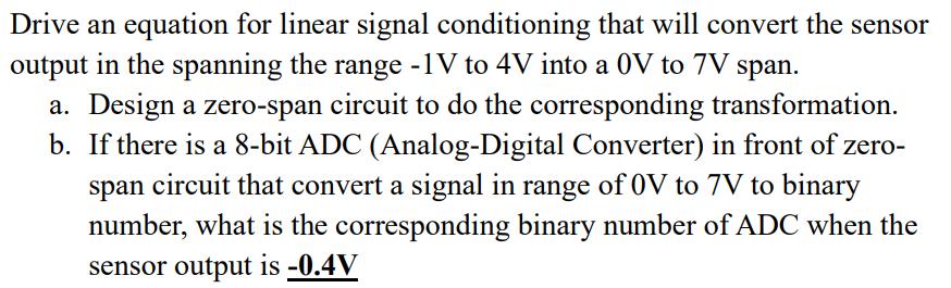 Drive an equation for linear signal conditioning that will convert the sensor output in the spanning the