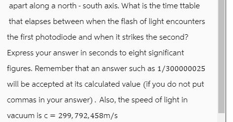 apart along a north - south axis. What is the time ttable that elapses between when the flash of light