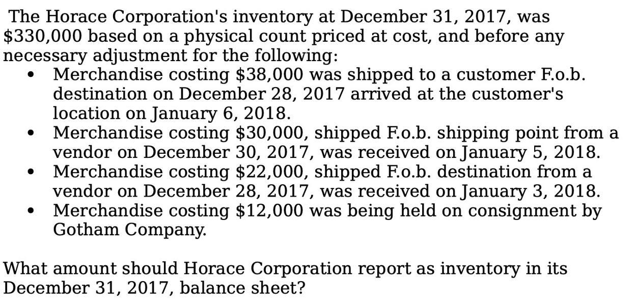 The Horace Corporation's inventory at December 31, 2017, was $330,000 based on a physical count priced at