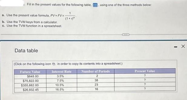 Fill in the present values for the following table, using one of the three methods below: a. Use the present