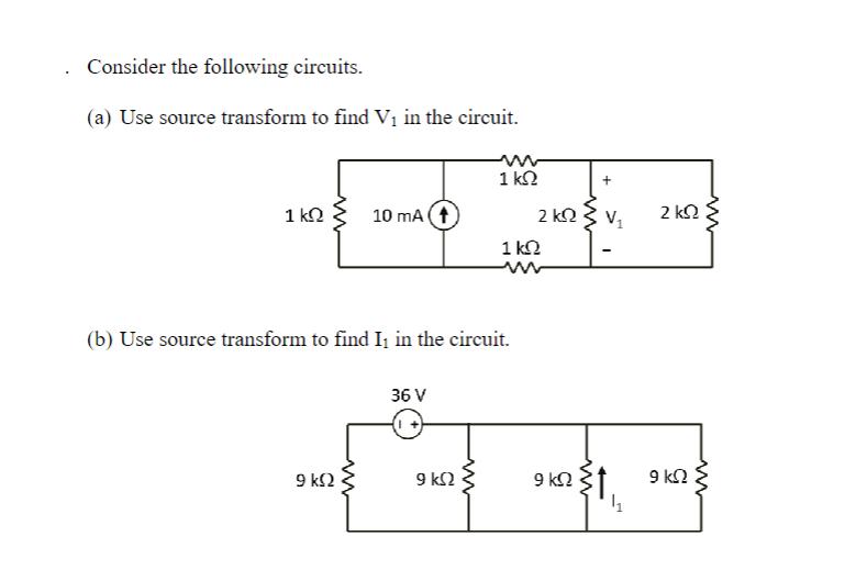 Consider the following circuits. (a) Use source transform to find V, in the circuit. 1  10 mA (t 9  (b) Use