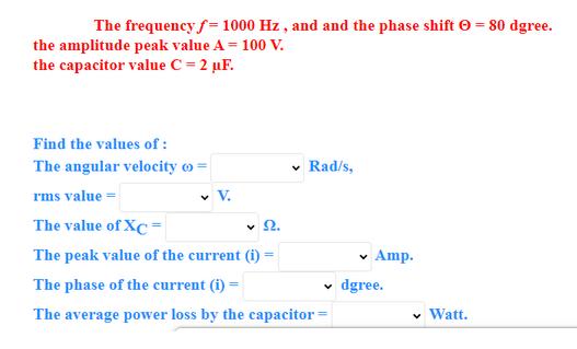 The frequency f= 1000 Hz, and and the phase shift  = 80 dgree. the amplitude peak value A = 100 V. the