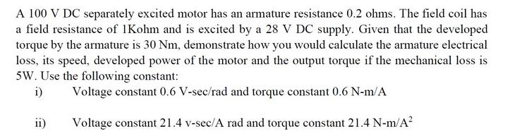 A 100 V DC separately excited motor has an armature resistance 0.2 ohms. The field coil has a field