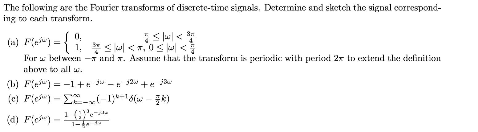 The following are the Fourier transforms of discrete-time signals. Determine and sketch the signal
