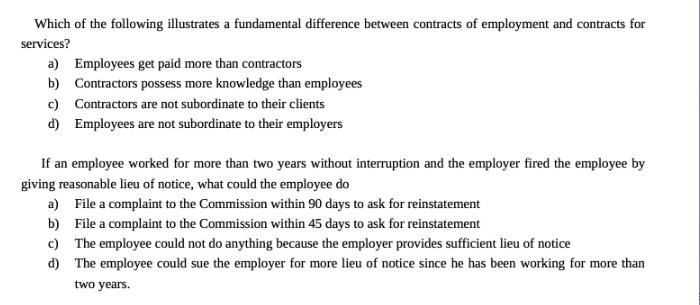 Which of the following illustrates a fundamental difference between contracts of employment and contracts for
