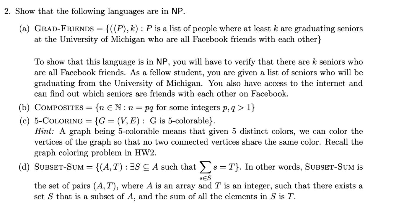 2. Show that the following languages are in NP. (a) GRAD-FRIENDS = {((P), k) : P is a list of people where at