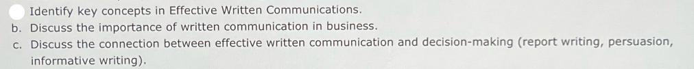 Identify key concepts in Effective Written Communications. b. Discuss the importance of written communication