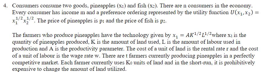 4. Consumers consume two goods, pineapples (x1) and fish (x2). There are n consumers in the economy. Every