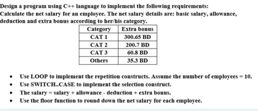 Design a program using C++ language to implement the following requirements: Calculate the net salary for an