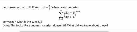 Let's assume that x  R and x- When does the series (71) 3x converge? What is the sum S,,? (Hint: This looks