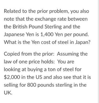 Related to the prior problem, you also note that the exchange rate between the British Pound Sterling and the