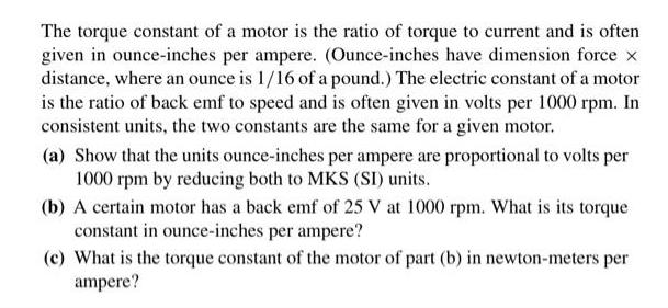 The torque constant of a motor is the ratio of torque to current and is often given in ounce-inches per