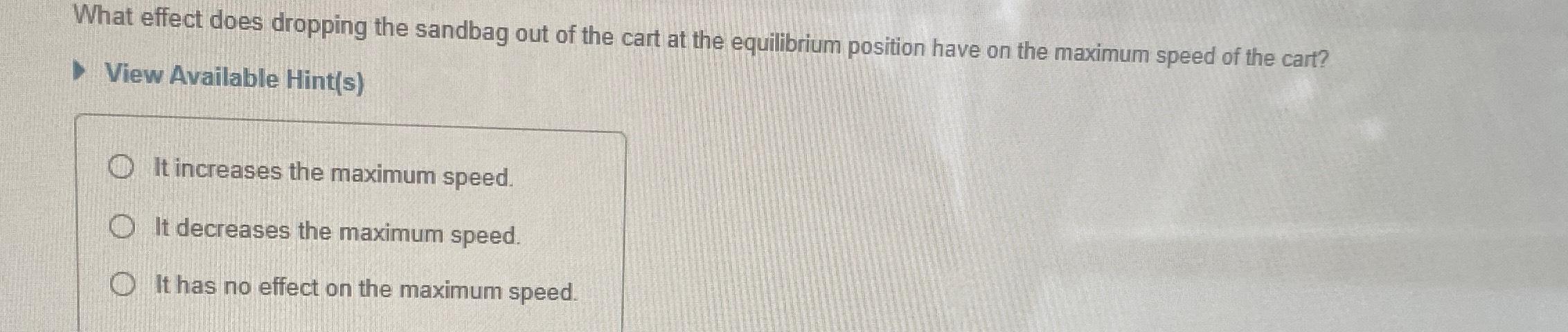 What effect does dropping the sandbag out of the cart at the equilibrium position have on the maximum speed