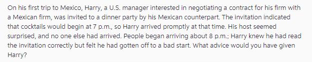 On his first trip to Mexico, Harry, a U.S. manager interested in negotiating a contract for his firm with a