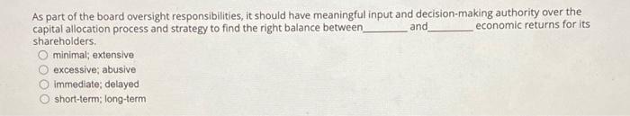 As part of the board oversight responsibilities, it should have meaningful input and decision-making