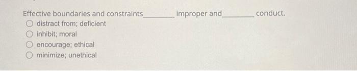 Effective boundaries and constraints_ distract from; deficient inhibit; moral encourage; ethical minimize;