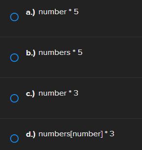 O O a.) number * 5 b.) numbers * 5 c.) number * 3 d.) numbers[number] * 3