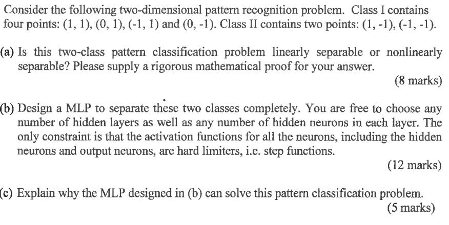 Consider the following two-dimensional pattern recognition problem. Class I contains four points: (1, 1), (0,