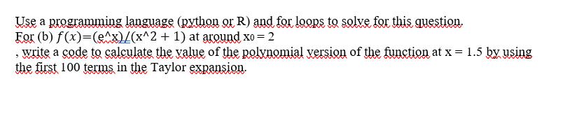 Use a programming language (python or R) and for loops to solve for this question. For (b) f(x)=(e^x)/(x^2 +