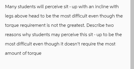 Many students will perceive sit-up with an incline with legs above head to be the most difficult even though