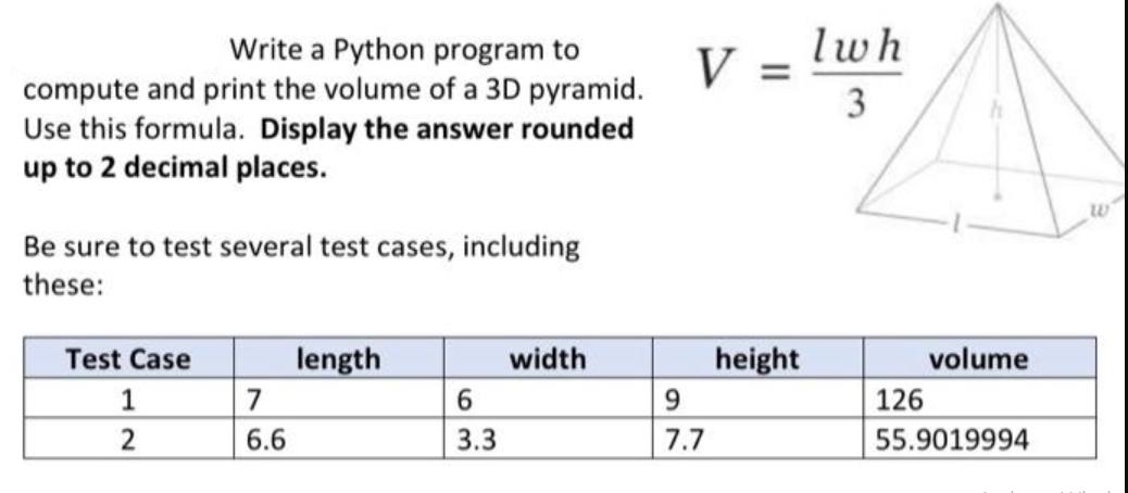 Write a Python program to compute and print the volume of a 3D pyramid. Use this formula. Display the answer