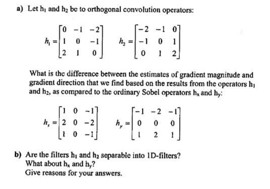 a) Let h, and h be to orthogonal convolution operators: -2 -1 0] 6:1 -1 0 1 0 12 h 0-1 10 -1 21 0 m What is